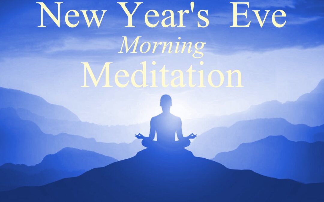 New Year’s Eve. Morning Meditation